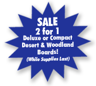 SALE 2 for 1 Deluxe or Compact Desert and Woodland Boards! (While Supplies Last)