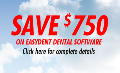 Save $750 on EASYDENT Dental Software! Click here for complete details