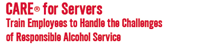 CARE for Servers: Train Employees to Handle the Challenges of Responsible Alcohol Service