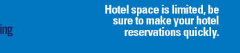 Hotel space is limited, be sure to make hotel reservations quickly.